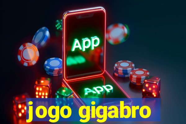 jogo gigabro